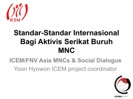 ICEM Asia MNCs & Social Dialogue “International Standards for