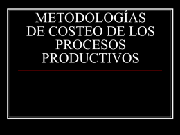 METODOLOGÍAS DE COSTEO DE LOS PROCESOS PRODUCTIVOS