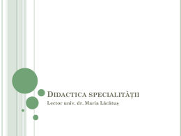 DIDACTICA SPECIALITĂŢII Lector univ. dr. Maria