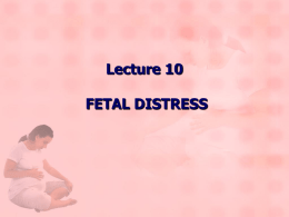 Lecture 10 – Fetal distress. IUFD