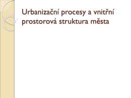 Urbanizační procesy a vnitřní prostorová struktura města