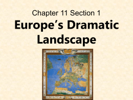 Chapter 11 Section 1 Europe`s Dramatic Landscape