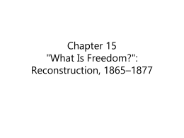 "What is Freedom?": Reconstruction, 1865-1877