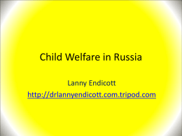 Child Welfare in Russia: An Update - Dr Lanny Endicott