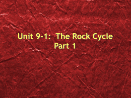 Unit 8-1: The Rock Cycle Part 1