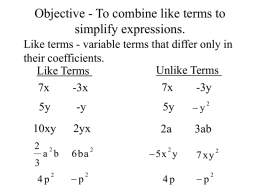 Objective - To combine like terms to simplify expressions