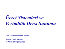 Ücret Sistemleri ve Verimlilik Dersi Sunumu Prof. Dr. Mustafa Yaşar