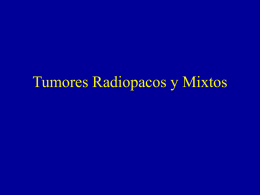 Tumores Radiopacos y Mixtos