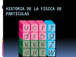 Presentación: Historia de la Física de Partículas