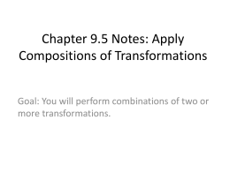 Chapter 9.5 Notes: Apply Compositions of Transformations