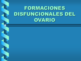 Clase 6.- FORMACIONES DISFUNCIONALES DEL OVARIO