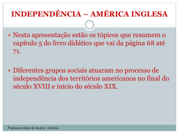 independência – américa inglesa - Professora Sônia Marcia Santos