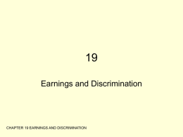 Chapter 19 Earnings and Discrimination