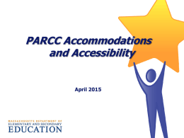 PARCC Accommodations and Accessibility Overview April 2015
