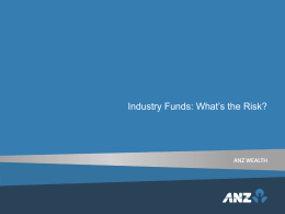Industry Funds What’s the risk? Presented by David Perkins