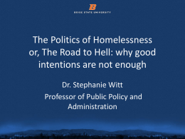 The Politics of Homelessness or, The Road to Hell: why