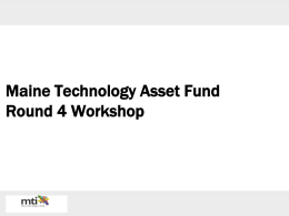 Maine Technology Asset FundRound 4 Workshop