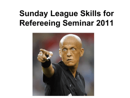 Sunday League Skills for Refereeing Presentation 2011