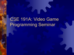 CSE 191A: Video Game Programming Seminar