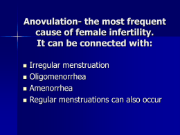 Anovulation- the most frequent cause of female infertility