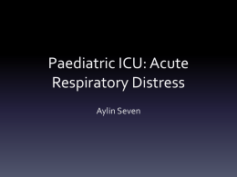Paediatric ICU: Acute Respiratory Distress