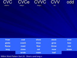 CVC CVCe CVVC CVV odd short o long o long o ow