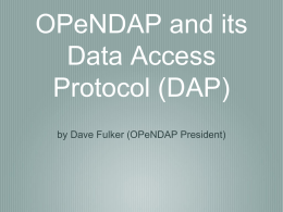 OPeNDAP and its Data Access Protocol (DAP)