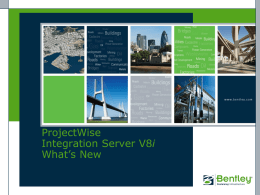 ProjectWise Integration Server V8i What's New in 8.11.5.16