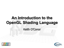 An Introduction to the OpenGL Shading Language (GLSL)
