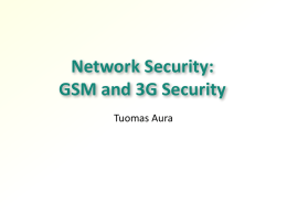 Network Security: GSM and 3G Security
