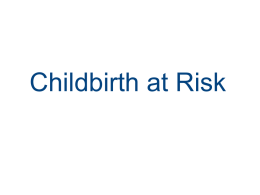 Childbirth at Risk - Denver School of Nursing