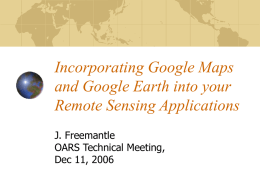 Incorporating Google Maps and Google Earth into your