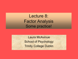 Lecture 8: Factor Analysis Some practice!