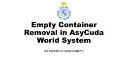 Empty Container Removal in AsyCuda World System