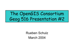 The Open GIS Consortium Geog 516 Presentation #2