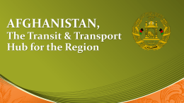 AFGHANISTAN, The Transit & Transport Hub for the Region