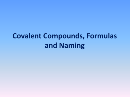 Covalent Compounds, Formulas and Naming