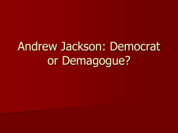 Andrew Jackson: Democrat or Demagogue?