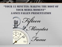 Your 15 Minutes: Making the most of your media moment: A
