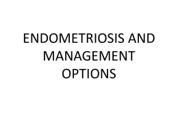 ENDOMETRIOSIS AND MANAGEMENT OPTIONS
