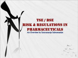 TSE/BSE: Risk and regulations in Pharmaceuticals