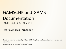 GAMSCHK and GAMS Documentation AGEC 641 Lab, Fall 2011