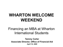 WHARTON WELCOME WEEKEND Financing an MBA at Wharton