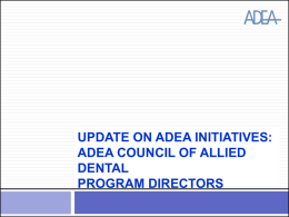 Update on ADEA Initiatives Council of Allied Dental
