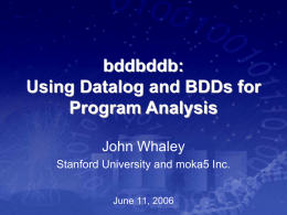 bddbddb: Using Datalog and BDDs for Program Analysis