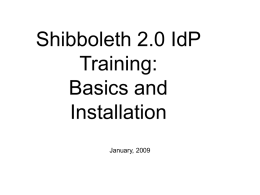 Shibboleth 2.0 IdP Training: Basics and Installation