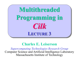 Multithreaded Programming in Cilk