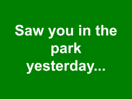 Ik zag je gisteren wel zitten in het park, hoor!