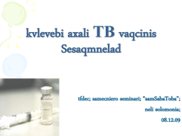 axali TB vaqcinis Sesaqmnelad mimarTuli kvlevebi