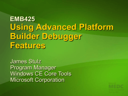 EMB425: Using Advanced Platform Builder Debugger Features